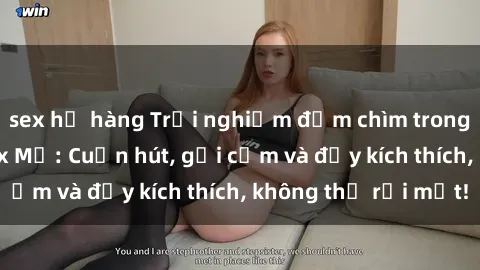 sex họ hàng Trải nghiệm đắm chìm trong thế giới phim sex Mỹ: Cuốn hút, gợi cảm và đầy kích thích, không thể rời mắt!