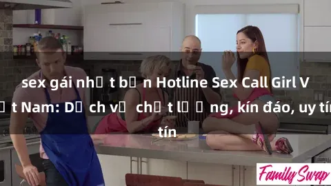 sex gái nhật bản Hotline Sex Call Girl Việt Nam: Dịch vụ chất lượng, kín đáo, uy tín