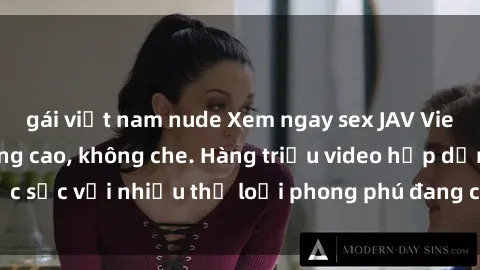 gái việt nam nude Xem ngay sex JAV Vietsub HD chất lượng cao, không che. Hàng triệu video hấp dẫn, đặc sắc với nhiều thể loại phong phú đang chờ đón bạn trải nghiệm.