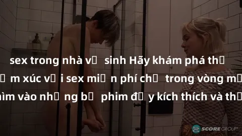 sex trong nhà vệ sinh Hãy khám phá thế giới giải trí đầy cảm xúc với sex miễn phí chỉ trong vòng một cú click! Đắm chìm vào những bộ phim đầy kích thích và thỏa mãn tình dục của bạn ngay hôm nay!