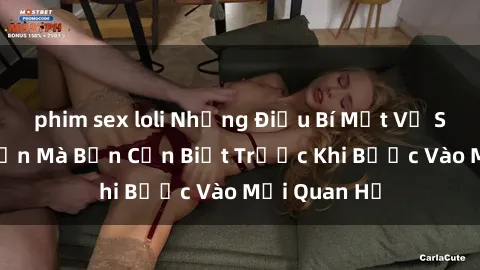 phim sex loli Những Điều Bí Mật Về Sex Người Lớn Mà Bạn Cần Biết Trước Khi Bước Vào Mối Quan Hệ