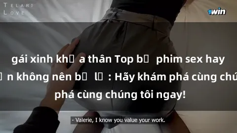 gái xinh khỏa thân Top bộ phim sex hay nhất mà bạn không nên bỏ lỡ: Hãy khám phá cùng chúng tôi ngay!