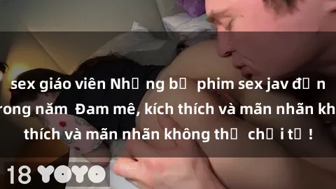sex giáo viên Những bộ phim sex jav đỉnh cao phải xem trong năm  Đam mê, kích thích và mãn nhãn không thể chối từ!