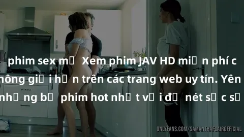 phim sex mỹ Xem phim JAV HD miễn phí chất lượng cao, không giới hạn trên các trang web uy tín. Yên tâm tận hưởng những bộ phim hot nhất với độ nét sắc sảo, đẹp mắt ngay tại nhà. Hãy trải nghiệm ngay!