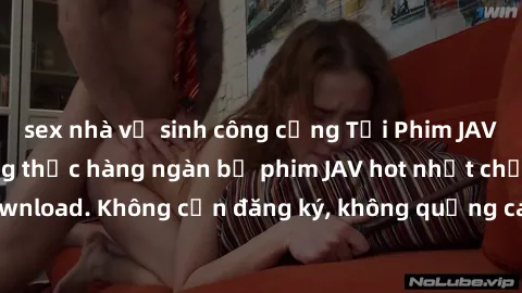 sex nhà vệ sinh công cộng Tải Phim JAV Miễn Phí - Thưởng thức hàng ngàn bộ phim JAV hot nhất chỉ cần click download. Không cần đăng ký, không quảng cáo - Dễ dàng tải về và xem online!