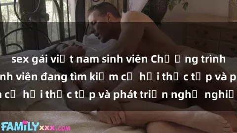 sex gái việt nam sinh viên Chương trình hợp tác JAV cho sinh viên đang tìm kiếm cơ hội thực tập và phát triển nghề nghiệp