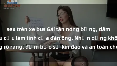 sex trên xe bus Gái tân nóng bỏng, dâm đãng thỏa mãn nhu cầu làm tình của đàn ông. Nhận dạng không rõ ràng, đảm bảo sự kín đáo và an toàn cho trải nghiệm tuyệt vời.