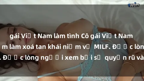 gái Việt Nam làm tình Cô gái Việt Nam xinh đẹp và gợi cảm làm xoá tan khái niệm về MILF. Được lòng người xem bởi sự quyến rũ và dễ thương.