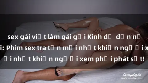 sex gái việt làm gái gọi Kinh dị đến nỗi không thể tin nổi: Phim sex tra tấn mới nhất khiến người xem phải phát sốt!