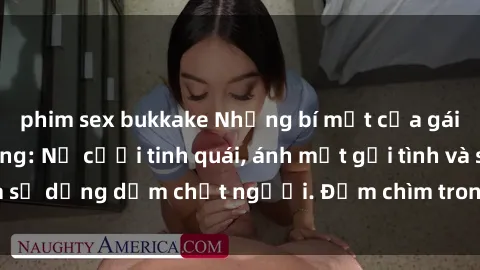 phim sex bukkake Những bí mật của gái Việt Nam dâm đãng: Nụ cười tinh quái, ánh mắt gợi tình và sự dụng dẫm chết người. Đắm chìm trong vòng xoay đam mê!