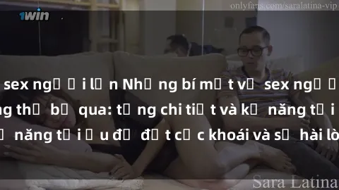 sex người lớn Những bí mật về sex người lớn mà bạn không thể bỏ qua: từng chi tiết và kỹ năng tối ưu để đạt cực khoái và sự hài lòng tối đa.