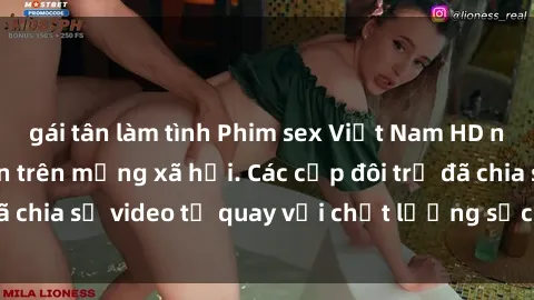 gái tân làm tình Phim sex Việt Nam HD ngày càng phổ biến trên mạng xã hội. Các cặp đôi trẻ đã chia sẻ video tự quay với chất lượng sắc nét, gợi cảm.