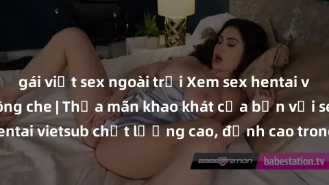 gái việt sex ngoài trời Xem sex hentai vietsub cực hot, không che | Thỏa mãn khao khát của bạn với series hentai vietsub chất lượng cao, đỉnh cao trong thể loại anime không che.