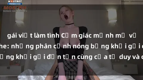 gái việt làm tình Cảm giác mạnh mẽ với sex BDSM không che: những phân cảnh nóng bỏng khơi gợi đến tận cùng của tư duy và cơ thể.
