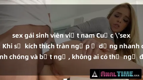 sex gái sinh viên việt nam Cuộc 'sex' trong thang máy: Khi sự kích thích tràn ngập ở dạng nhanh chóng và bất ngờ, không ai có thể ngờ được điều gì sẽ xảy ra!
