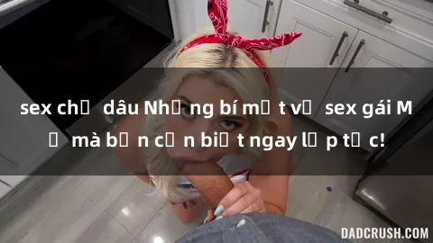 sex chị dâu Những bí mật về sex gái Mỹ mà bạn cần biết ngay lập tức!