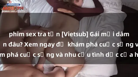phim sex tra tấn [Vietsub] Gái mại dâm châu Á hấp dẫn đến đâu? Xem ngay để khám phá cuộc sống và nhu cầu tình dục của họ!