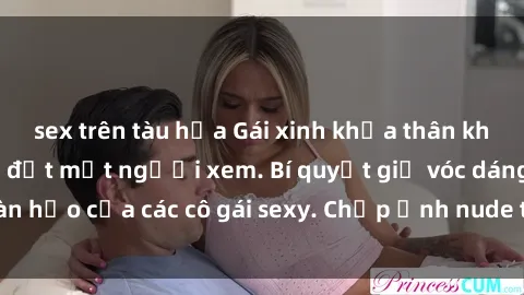 sex trên tàu hỏa Gái xinh khỏa thân khoe dáng nóng bỏng đốt mắt người xem. Bí quyết giữ vóc dáng hoàn hảo của các cô gái sexy. Chụp ảnh nude tự tin không sợ lộ hàng.