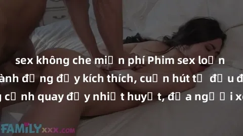 sex không che miễn phí Phim sex loạn luân Nhật Bản: Hành động đầy kích thích, cuốn hút từ đầu đến cuối. Những cảnh quay đầy nhiệt huyết, đưa người xem vào thế giới độc đáo của tình thân. Đừng bỏ lỡ!
