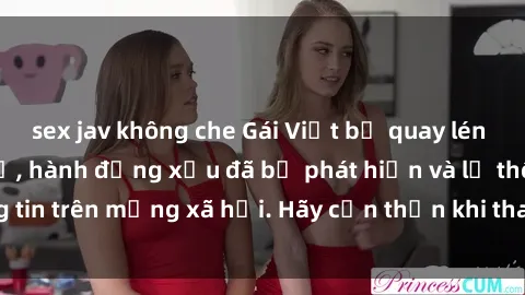 sex jav không che Gái Việt bị quay lén trong phòng thay đồ, hành động xấu đã bị phát hiện và lộ thông tin trên mạng xã hội. Hãy cẩn thận khi thay đồ ở nơi công cộng!