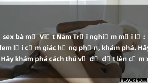 sex bà mẹ Việt Nam Trải nghiệm mới lạ: Sex trong xe hơi đem lại cảm giác hưng phấn, khám phá. Hãy khám phá cách thú vị để đốt lên cảm xúc trong cuộc tình!