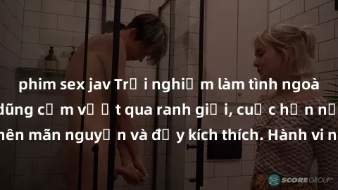 phim sex jav Trải nghiệm làm tình ngoài đường: Khi lòng dũng cảm vượt qua ranh giới, cuộc hẹn nơi công cộng trở nên mãn nguyện và đầy kích thích. Hành vi nguy hiểm, nhưng cũng tạo nên cảm giác mới mẻ 