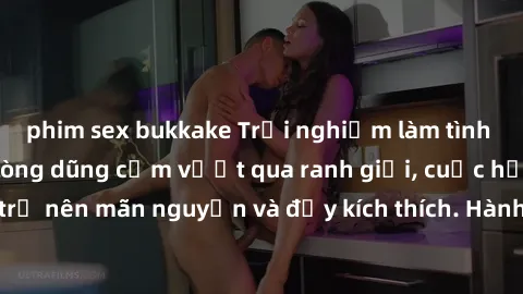 phim sex bukkake Trải nghiệm làm tình ngoài đường: Khi lòng dũng cảm vượt qua ranh giới, cuộc hẹn nơi công cộng trở nên mãn nguyện và đầy kích thích. Hành vi nguy hiểm, nhưng cũng tạo nên cảm giác mới