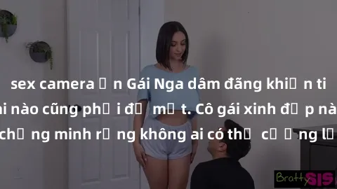 sex camera ẩn Gái Nga dâm đãng khiến tim bất cứ chàng trai nào cũng phải đỏ mặt. Cô gái xinh đẹp này đã chứng minh rằng không ai có thể cưỡng lại khi cô làm tình đắm say.