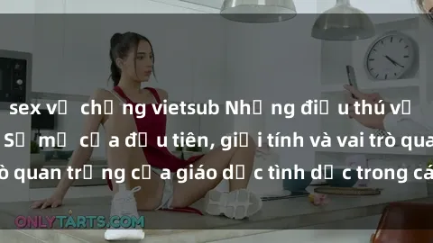 sex vợ chồng vietsub Những điều thú vị về sex ở Bắc Âu: Sự mở cửa đầu tiên, giới tính và vai trò quan trọng của giáo dục tình dục trong các quốc gia này.