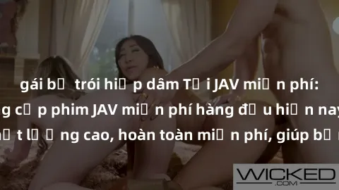 gái bị trói hiếp dâm Tải JAV miễn phí: Các trang web cung cấp phim JAV miễn phí hàng đầu hiện nay. Các tác phẩm chất lượng cao, hoàn toàn miễn phí, giúp bạn thỏa mãn niềm đam mê mà không tốn kém.