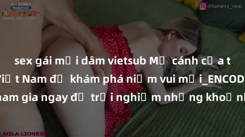 sex gái mại dâm vietsub Mở cánh cửa thế giới sex MILF Việt Nam để khám phá niềm vui mới_ENCODE_. Hãy tham gia ngay để trải nghiệm những khoảnh khắc đầy kích thích và đam mê.