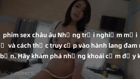 phim sex châu âu Những trải nghiệm mới lạ với sex tập thể và cách thức truy cập vào hành lang đam mê của bạn. Hãy khám phá những khoái cảm đầy kích thích với tập thể hấp dẫn!